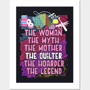 The Woman The Myth The Mother The Quilter The Hoarder The Legend Wife Posters and Art
